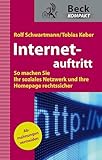 Internetauftritt: So machen Sie Ihr soziales Netzwerk und Ihre Homepage rechtssicher (Beck kompakt)