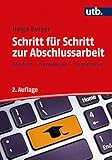 Schritt für Schritt zur Abschlussarbeit: Gliedern, formulieren, formatieren